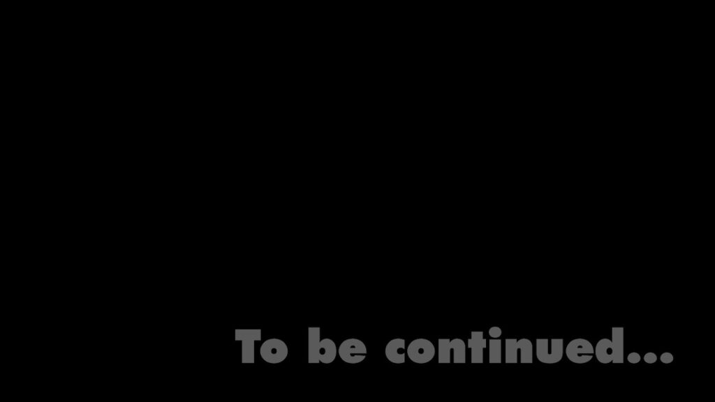 To be continued...