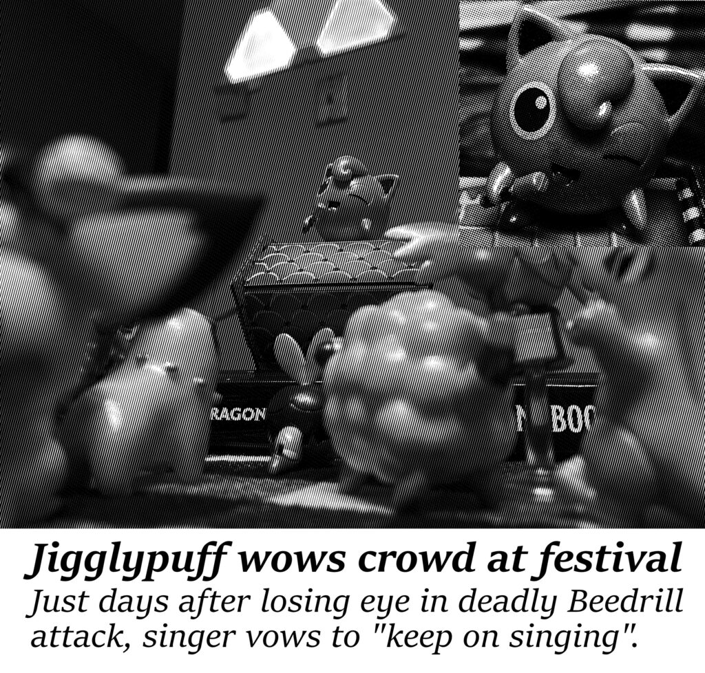 Jigglypuff wows the crowd at Pikapalooza days after losing her left eye to a deadly Beedrill attack. You go, girl!